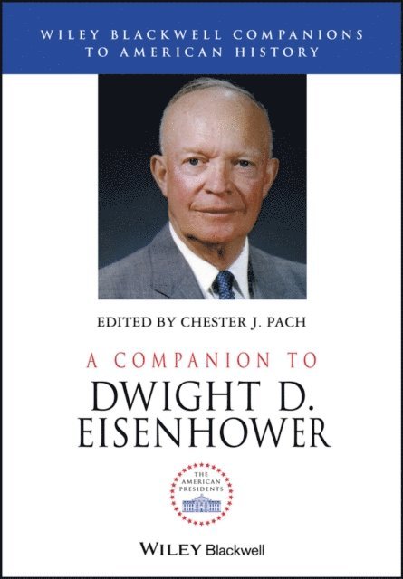 Chester J. Pach - Companion to Dwight D. Eisenhower, E-bok