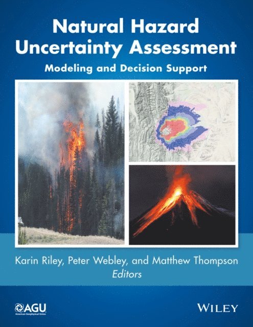 Matthew Thompson, Peter Webley, Karin Riley - Natural Hazard Uncertainty Assessment, E-bok