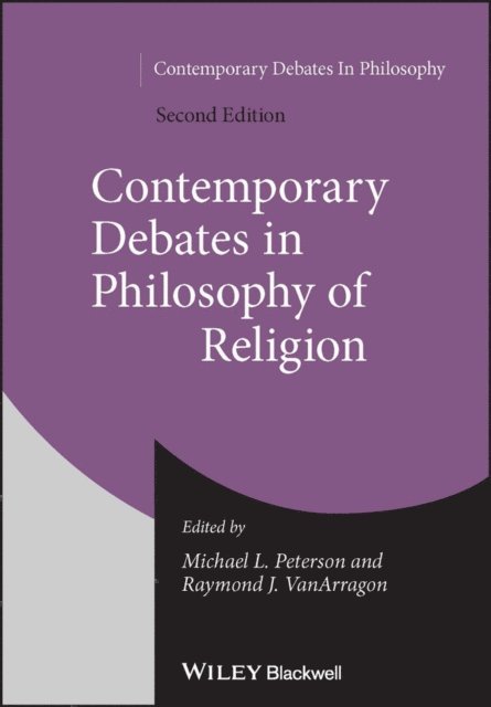 Raymond J. VanArragon, Michael L. Peterson - Contemporary Debates in Philosophy of Religion, E-bok