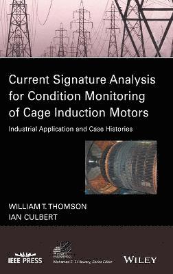 William T. Thomson, Ian Culbert - Current Signature Analysis for Condition Monitoring of Cage Induction Motors, Inbunden