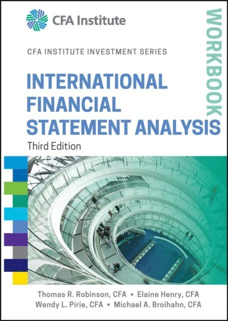 Michael A. Broihahn, Wendy L. Pirie, Elaine Henry, Thomas R. Robinson - International Financial Statement Analysis Workbook, E-bok