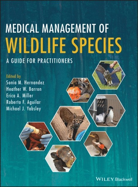 Michael J. Yabsley, Roberto F. Aguilar, Erica A. Miller, Heather W. Barron, Sonia M. Hernandez - Medical Management of Wildlife Species, E-bok