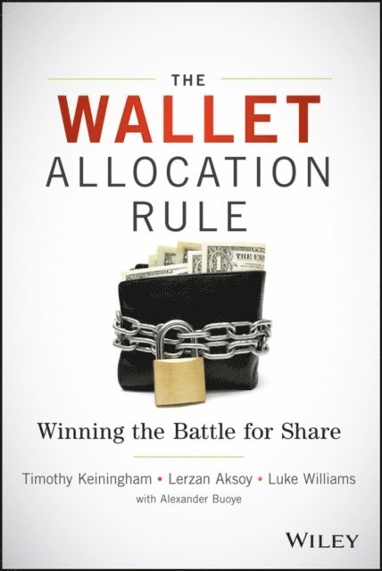 Alexander J. Buoye, Luke Williams, Lerzan Aksoy, Timothy L. Keiningham - Wallet Allocation Rule, E-bok