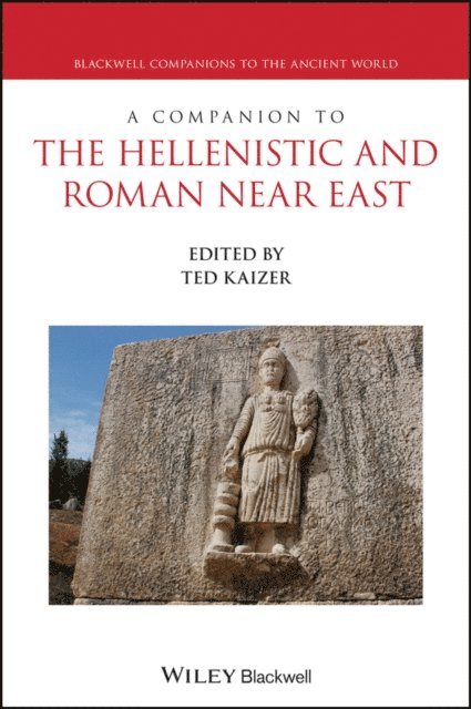 Ted Kaizer - Companion to the Hellenistic and Roman Near East, E-bok