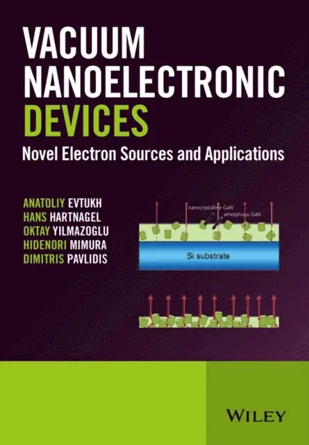 Dimitris Pavlidis, Hidenori Mimura, Oktay Yilmazoglu, Hans Hartnagel, Anatoliy Evtukh - Vacuum Nanoelectronic Devices, E-bok. Tillgänglighet: Lägg i varukorg