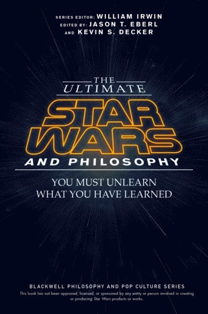 Kevin S. Decker, Jason T. Eberl - Ultimate Star Wars and Philosophy, E-bok