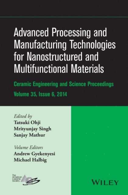 Sanjay Mathur, Mrityunjay Singh, Tatsuki Ohji - Advanced Processing and Manufacturing Technologies for Nanostructured and Multifunctional Materials, Volume 35, Issue 6, E-bok