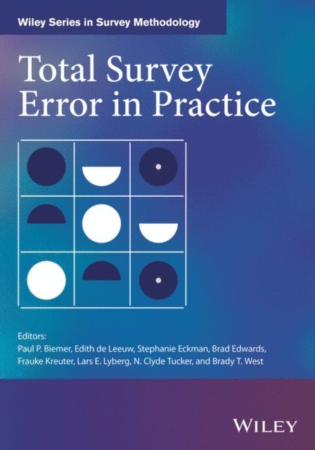 Brady T. West, N. Clyde Tucker, Lars E. Lyberg, Frauke Kreuter, Brad Edwards, Stephanie Eckman, Edith D. de Leeuw, Paul P. Biemer - Total Survey Error in Practice, E-bok