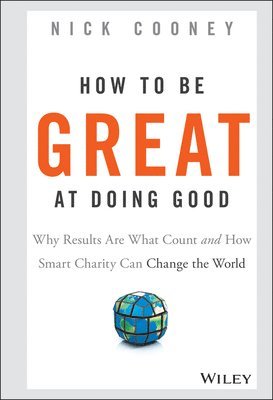 Nick Cooney - How To Be Great At Doing Good, Inbunden