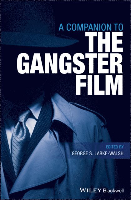 George S. Larke-Walsh - Companion to the Gangster Film, E-bok