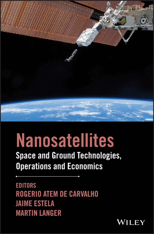 Rogerio Atem de Carvalho, Jaime Estela, Martin Langer - Nano–Satellites – Space and Ground Technologies, Operations and Economics. Tillgänglighet: Tillfälligt slut