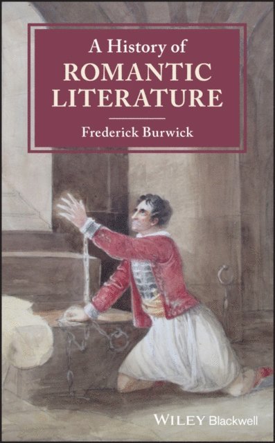 Frederick Burwick - History of Romantic Literature, E-bok