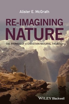 Alister E. McGrath - Re-Imagining Nature, Häftad