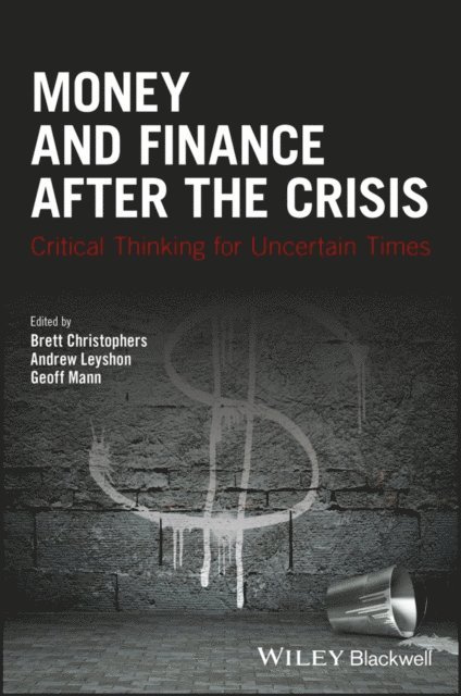 Geoff Mann, Andrew Leyshon, Brett Christophers - Money and Finance After the Crisis, E-bok
