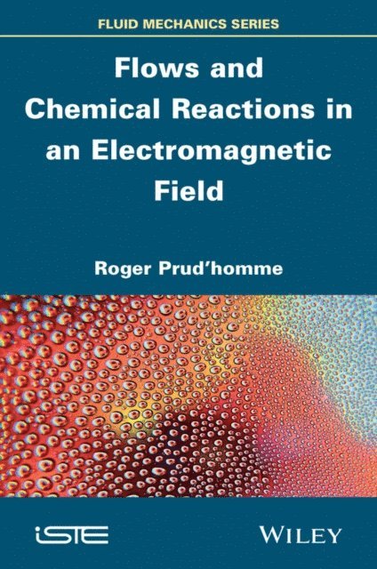 Roger Prud'homme - Flows and Chemical Reactions in an Electromagnetic Field, E-bok