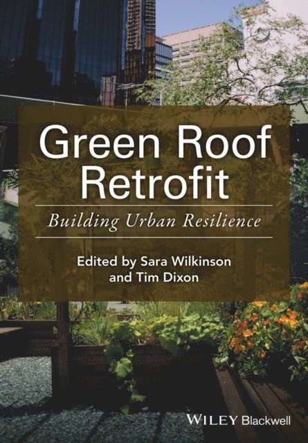Tim Dixon, Sara J. Wilkinson - Green Roof Retrofit, E-bok