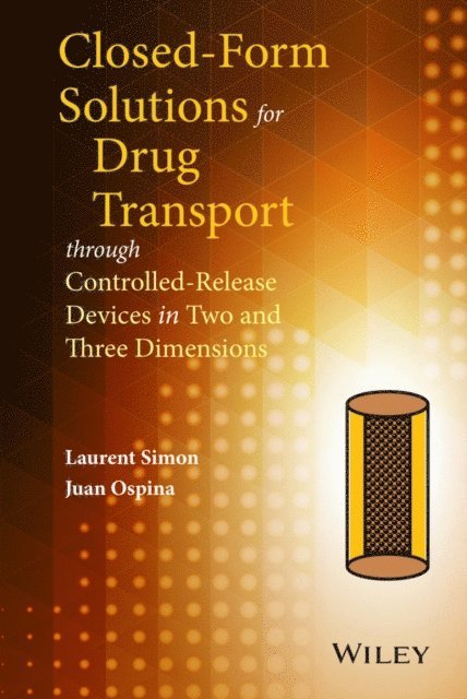Juan Ospina, Laurent Simon - Closed-form Solutions for Drug Transport through Controlled-Release Devices in Two and Three Dimensions, E-bok