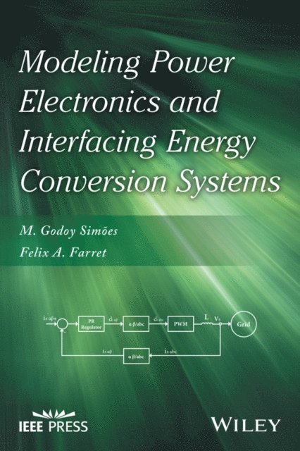 Felix A. Farret, M. Godoy Simoes - Modeling Power Electronics and Interfacing Energy Conversion Systems, E-bok