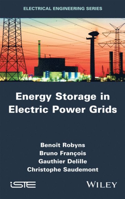 Christophe Saudemont, Gauthier Delille, Bruno Fran ois, Beno t Robyns - Energy Storage in Electric Power Grids, E-bok