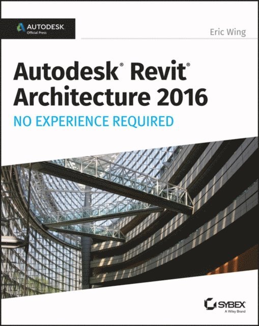 Eric Wing - Autodesk Revit Architecture 2016 No Experience Required, E-bok