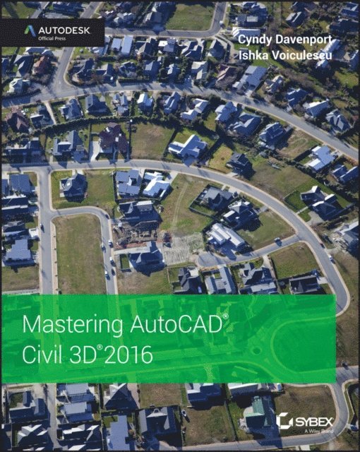 Ishka Voiculescu, Cyndy Davenport - Mastering AutoCAD Civil 3D 2016, E-bok