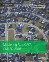 Cyndy Davenport, Ishka Voiculescu - Mastering AutoCAD Civil 3D 2016, Häftad