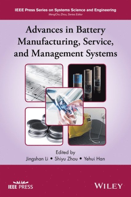 Yehui Han, Shiyu Zhou, Jingshan Li - Advances in Battery Manufacturing, Service, and Management Systems, E-bok