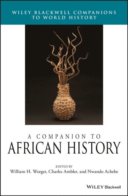 Nwando Achebe, Charles Ambler, William H. Worger - Companion to African History, E-bok