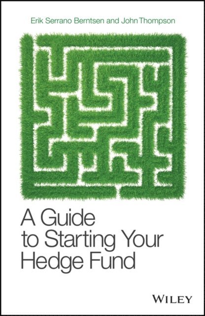 John Thompson, Erik Serrano Berntsen - Guide to Starting Your Hedge Fund, E-bok