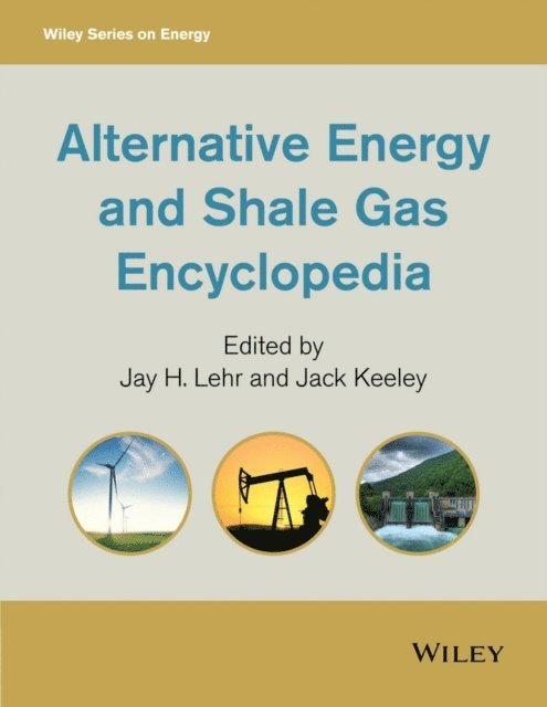 Jack Keeley, Jay H. Lehr - Alternative Energy and Shale Gas Encyclopedia, E-bok