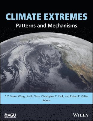 Climate Extremes av S-Y Simon Wang, Jin-Ho Yoon, Christopher C Funk, Robert R Gillies, S-Y Simon Wang