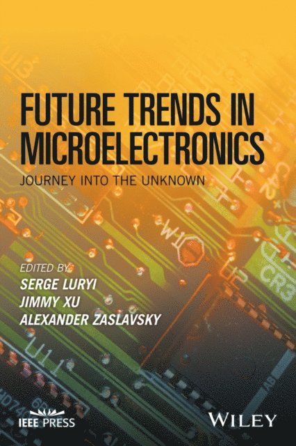 Alexander Zaslavsky, Jimmy Xu, Serge Luryi - Future Trends in Microelectronics, E-bok