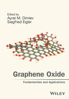 Ayrat M. Dimiev, Siegfied Eigler - Graphene Oxide, Inbunden