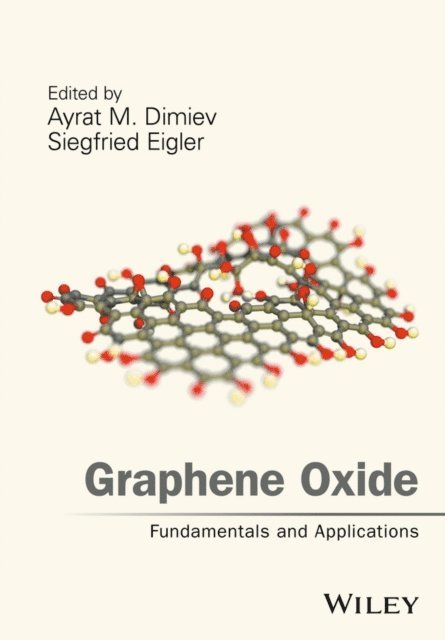 Siegfied Eigler, Ayrat M. Dimiev - Graphene Oxide, E-bok