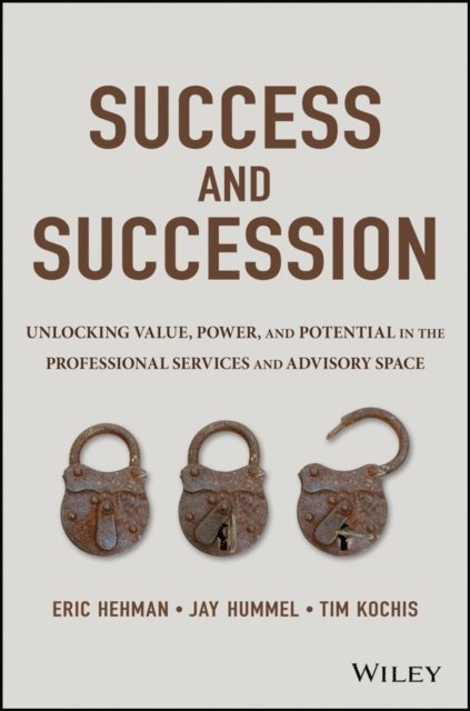 Tim Kochis, Jay Hummel, Eric Hehman - Success and Succession, E-bok