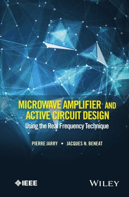 Jacques N. Beneat, Pierre Jarry - Microwave Amplifier and Active Circuit Design Using the Real Frequency Technique, E-bok