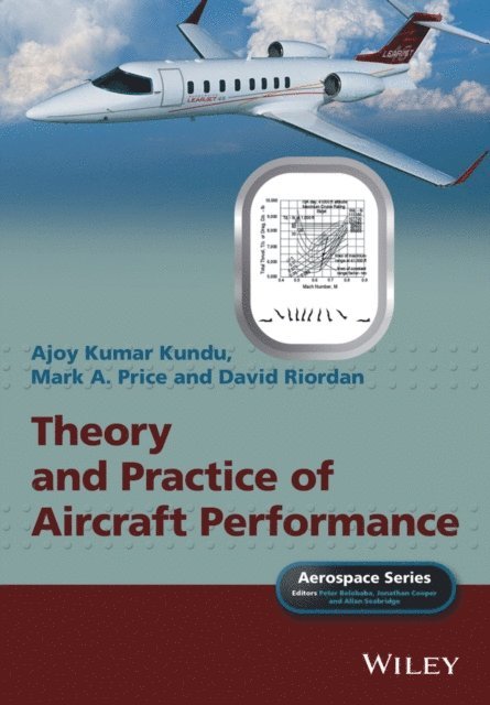 Allan Seabridge, Jonathan Cooper, Peter Belobaba, David Riordan, Mark A. Price, Ajoy Kumar Kundu - Theory and Practice of Aircraft Performance, E-bok