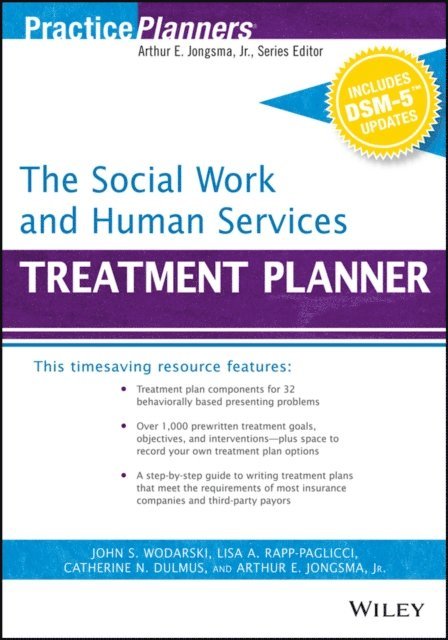 Catherine N. Dulmus, Lisa A. Rapp-Paglicci, John S. Wodarski, David J. Berghuis - Social Work and Human Services Treatment Planner, with DSM 5 Updates, E-bok