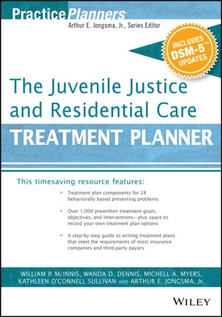 Kathleen O'Connell Sullivan, Michell A. Myers, Wanda D. Dennis, William P. McInnis - Juvenile Justice and Residential Care Treatment Planner, with DSM 5 Updates, E-bok