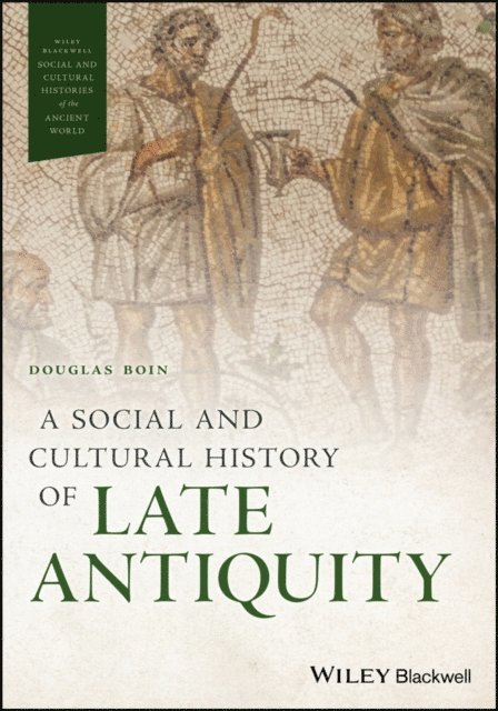 Douglas Boin - Social and Cultural History of Late Antiquity, E-bok
