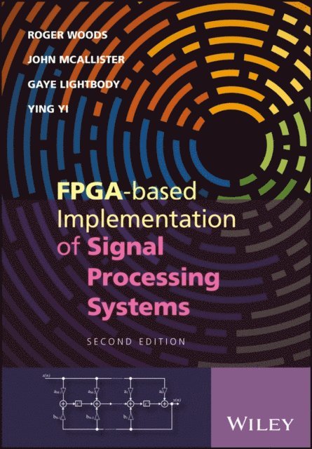 Ying Yi, Gaye Lightbody, John McAllister, Roger Woods - FPGA-based Implementation of Signal Processing Systems, E-bok