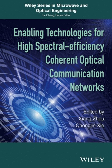 Chongjin Xie, Xiang Zhou - Enabling Technologies for High Spectral-efficiency Coherent Optical Communication Networks, E-bok