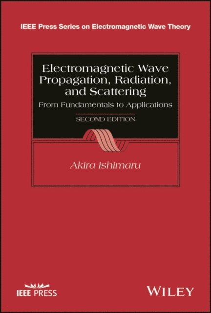 Akira Ishimaru - Electromagnetic Wave Propagation, Radiation, and Scattering, E-bok