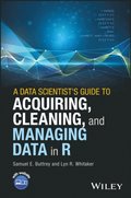 Data Scientist's Guide to Acquiring, Cleaning, and Managing Data in R