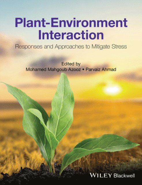 Parvaiz Ahmad, Mohamed Mahgoub Azooz - Plant-Environment Interaction, E-bok