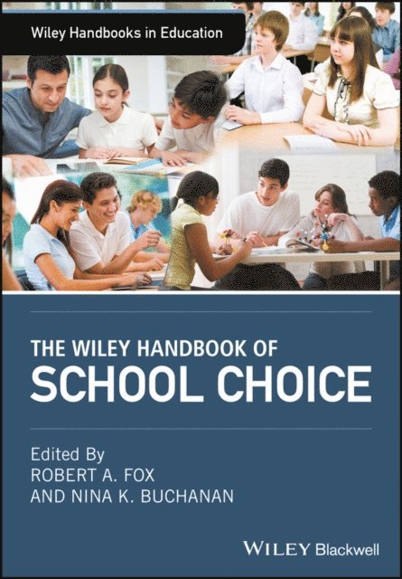 Nina K. Buchanan, Robert A. Fox - Wiley Handbook of School Choice, E-bok