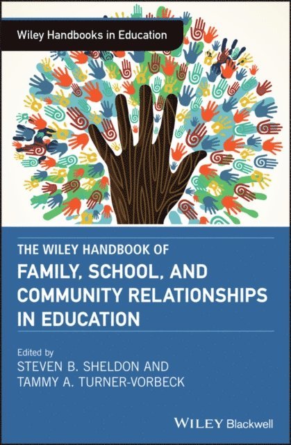 Tammy A. Turner-Vorbeck, Steven B. Sheldon - Wiley Handbook of Family, School, and Community Relationships in Education, E-bok