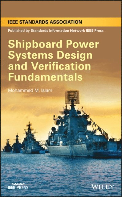Mohammed M. Islam - Shipboard Power Systems Design and Verification Fundamentals, E-bok