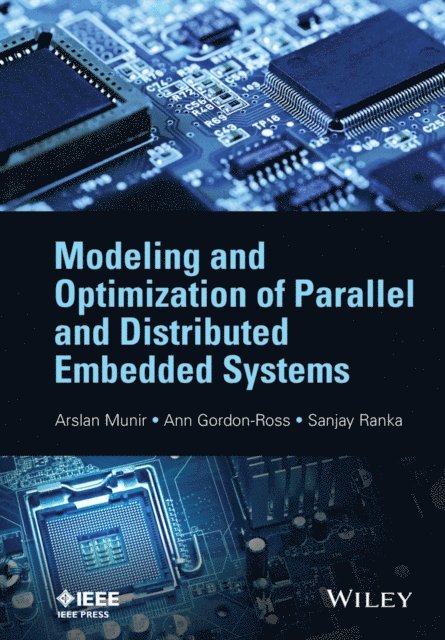 Sanjay Ranka, Ann Gordon-Ross, Arslan Munir - Modeling and Optimization of Parallel and Distributed Embedded Systems, E-bok