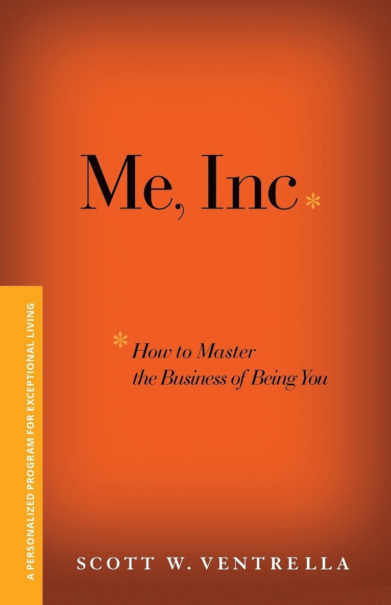 Scott W. Ventrella - Me, Inc. How to Master the Business of Being You, Häftad